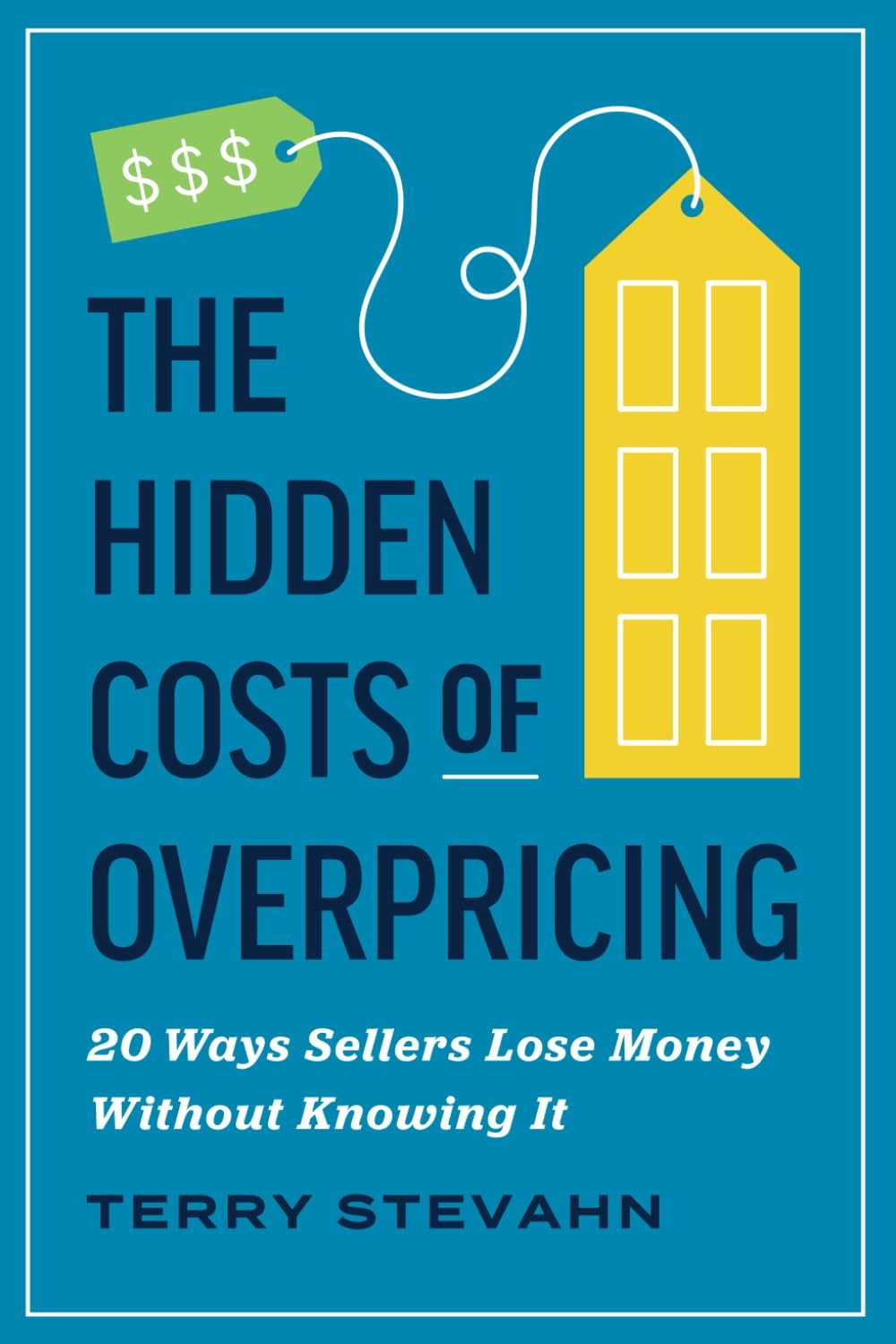 Cover of The Hidden Costs of Overpricing by Terry Stevahn
